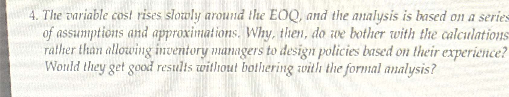  The variable cost rises slowly around the EOQ, and the analysis