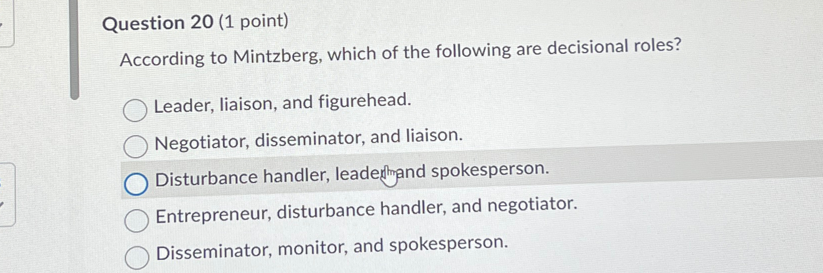  Question 20(1 point) According to Mintzberg, which of the following are