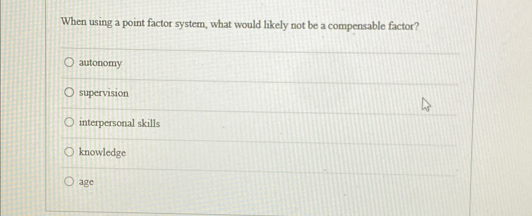 When using a point factor system, what would likely not be