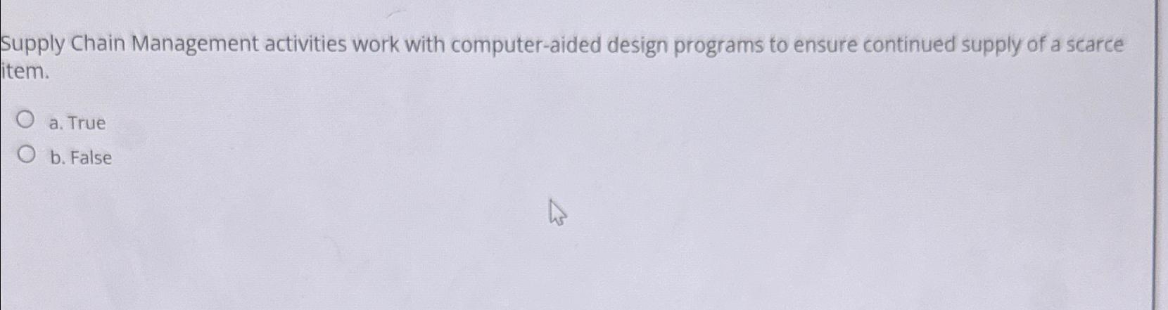  Supply Chain Management activities work with computer-aided design programs to ensure