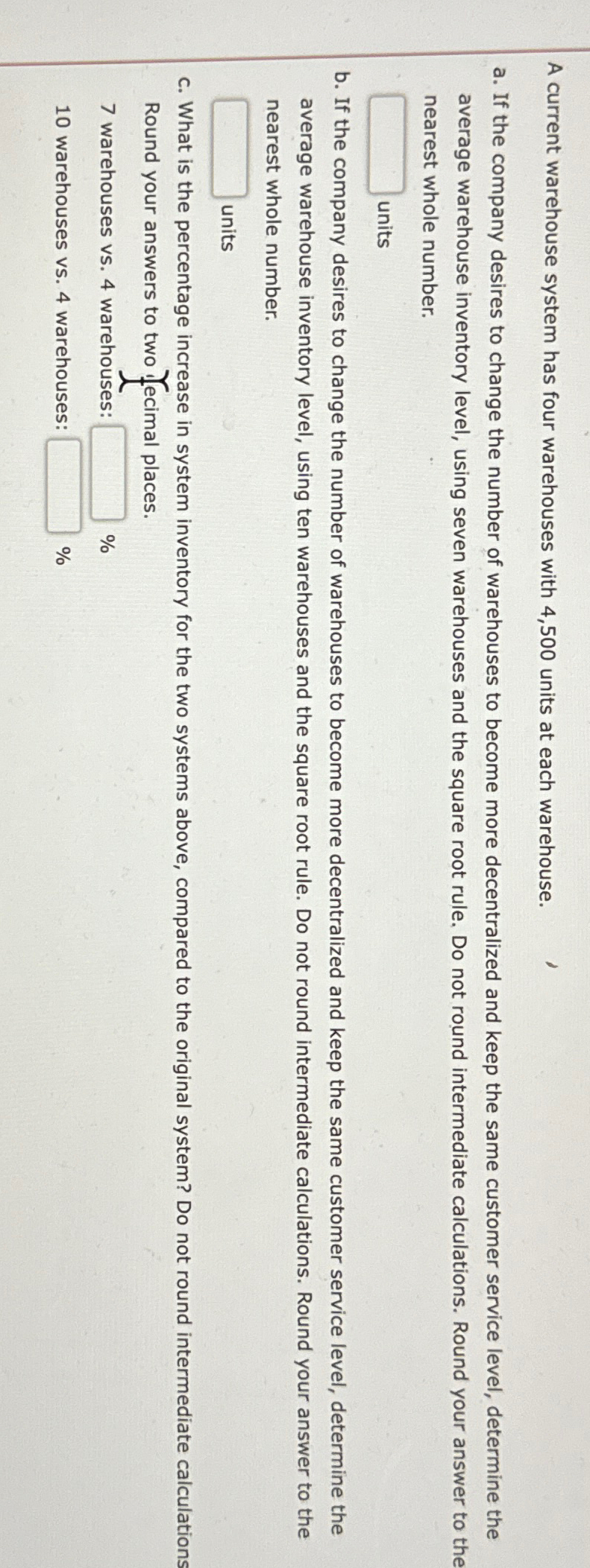  A current warehouse system has four warehouses with 4,500 units at