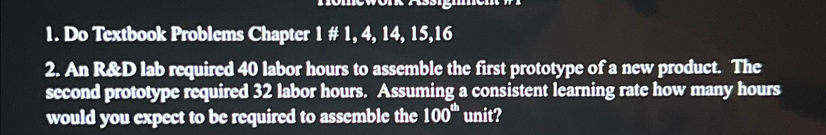  An R&D lab required 40 labor hours to assemble the first