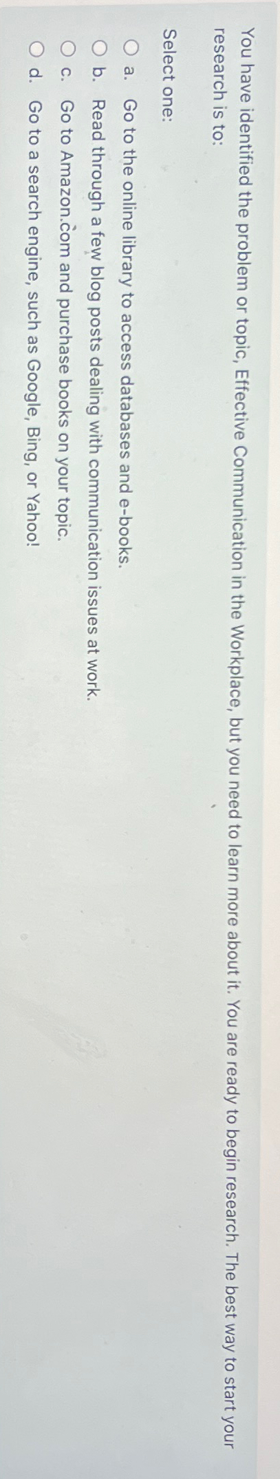  You have identified the problem or topic, Effective Communication in the