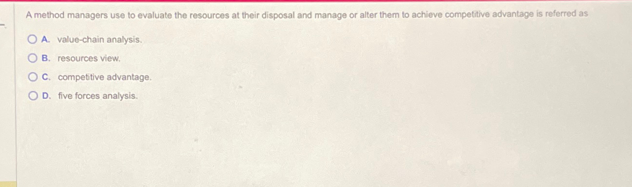  A method managers use to evaluate the resources at their disposal