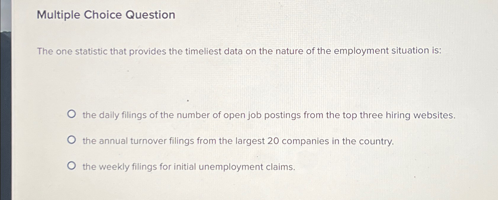  Multiple Choice Question The one statistic that provides the timeliest data