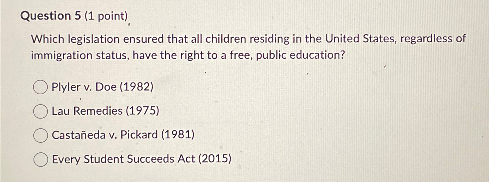 Question 5(1 point) Which legislation ensured that all children residing in