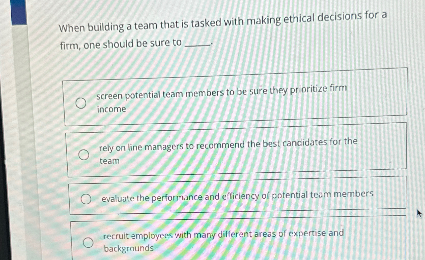 When building a team that is tasked with making ethical decisions