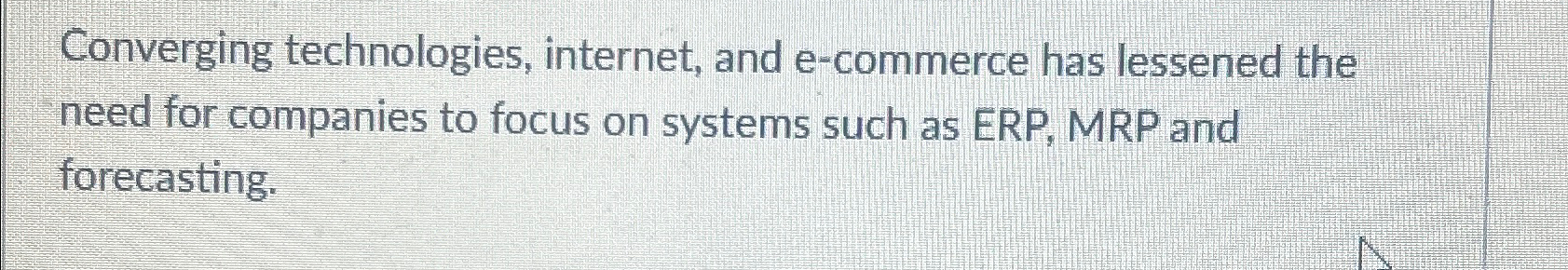 Converging technologies, internet, and e-commerce has lessened the need for companies