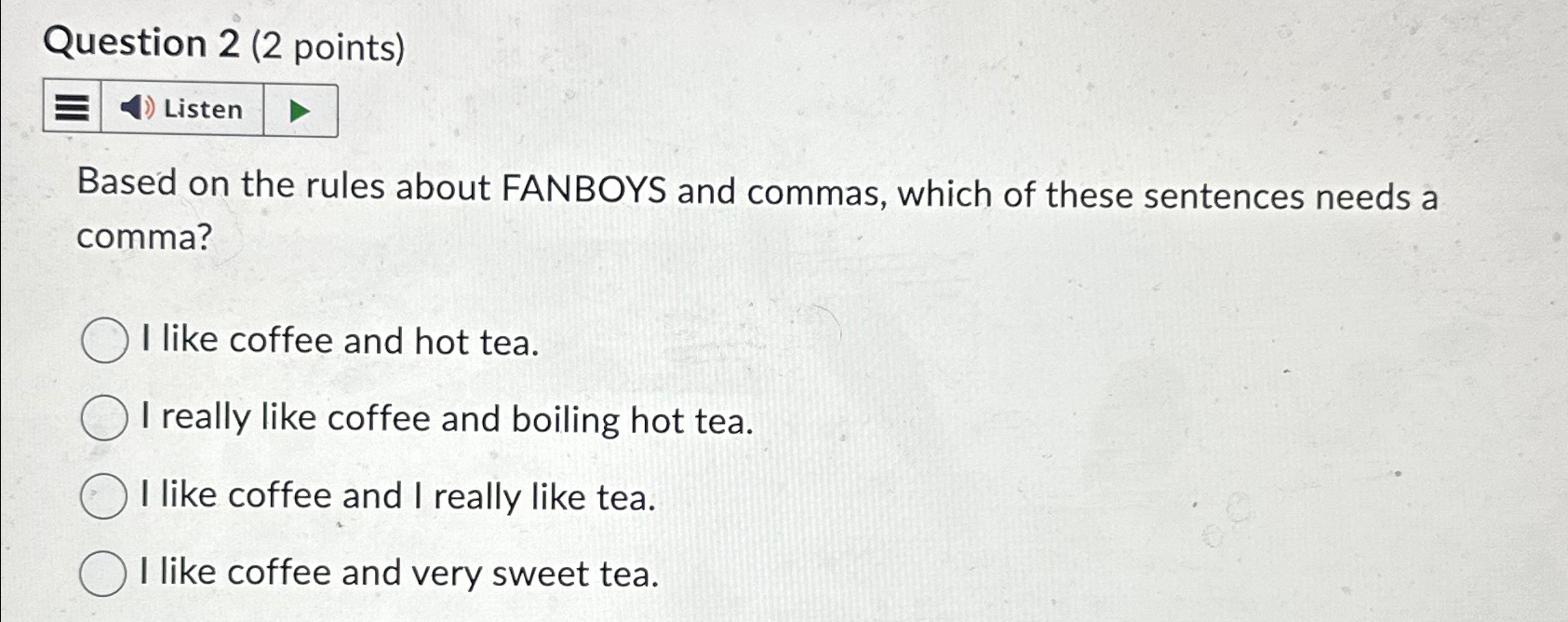  Question 2(2 points) Listen Based on the rules about FANBOYS and