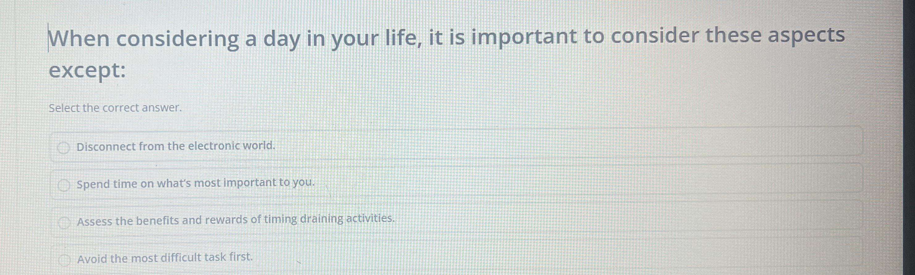  When considering a day in your life, it is important to