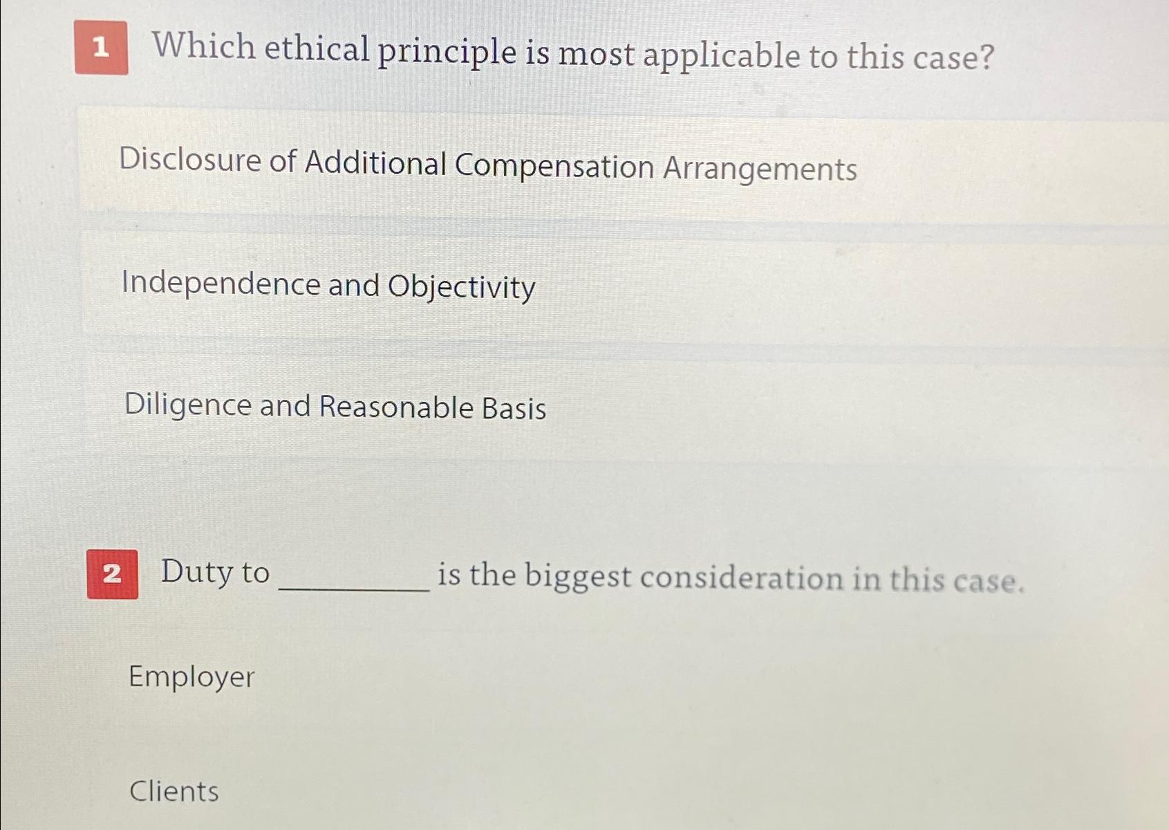  Which ethical principle is most applicable to this case? Disclosure of