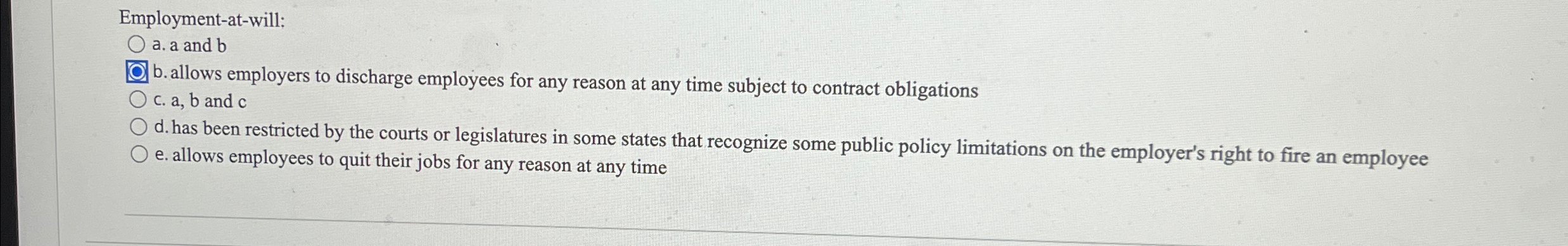  Employment-at-will; a. a and b b. allows employers to discharge employees