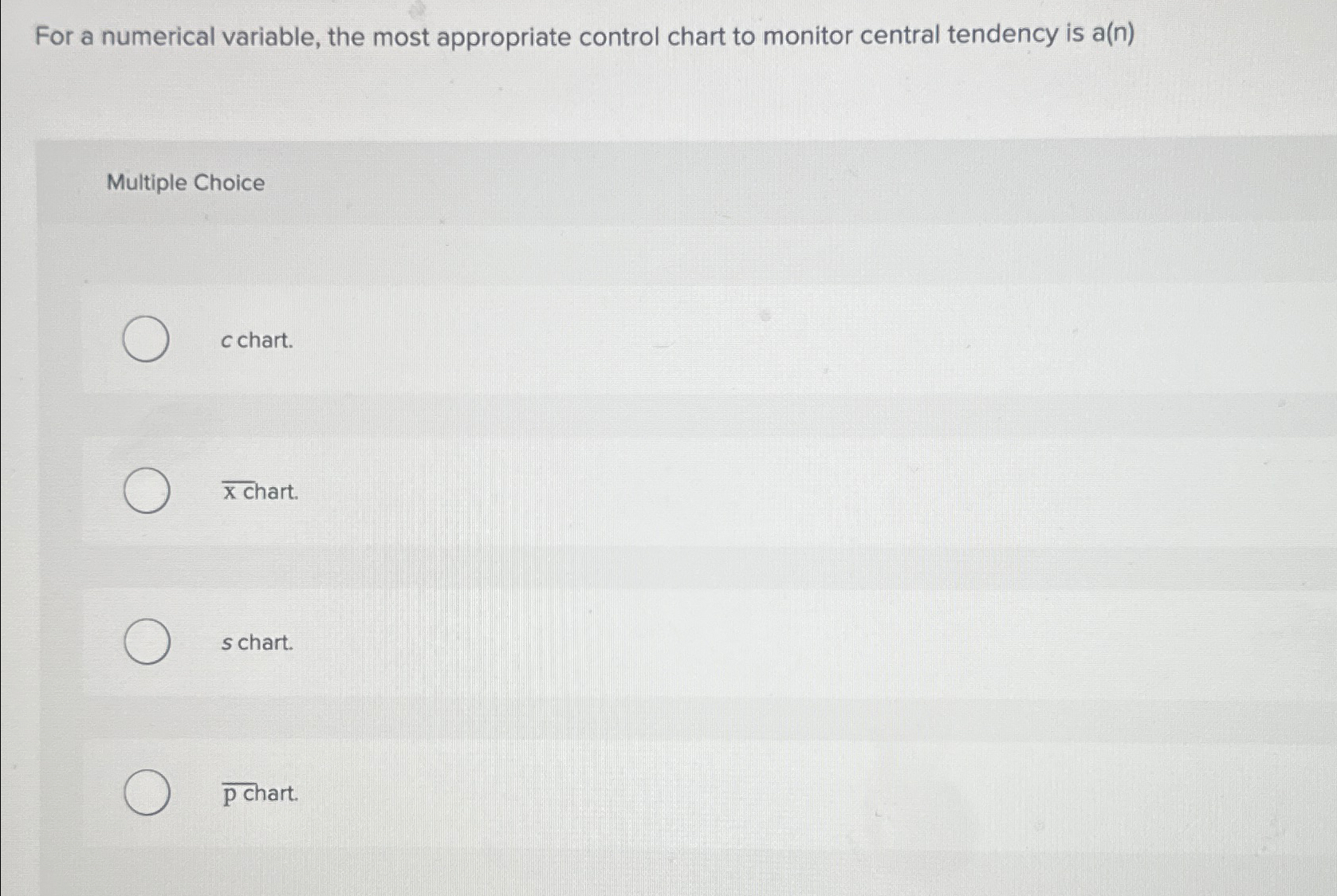  For a numerical variable, the most appropriate control chart to monitor