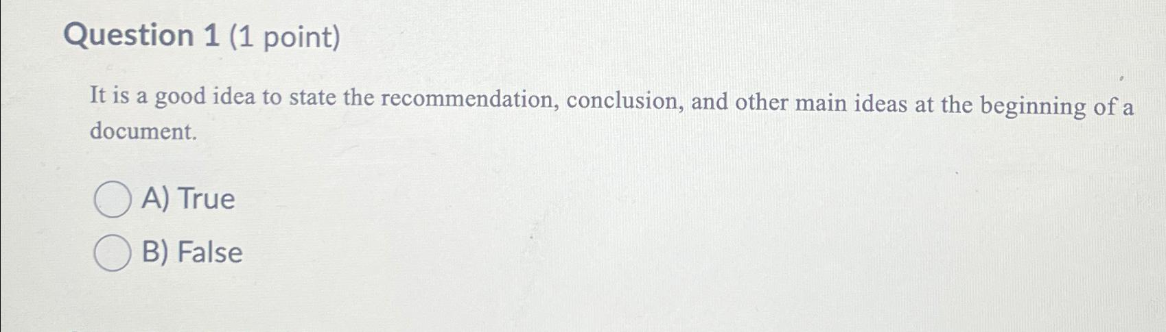  Question 1(1 point) It is a good idea to state the