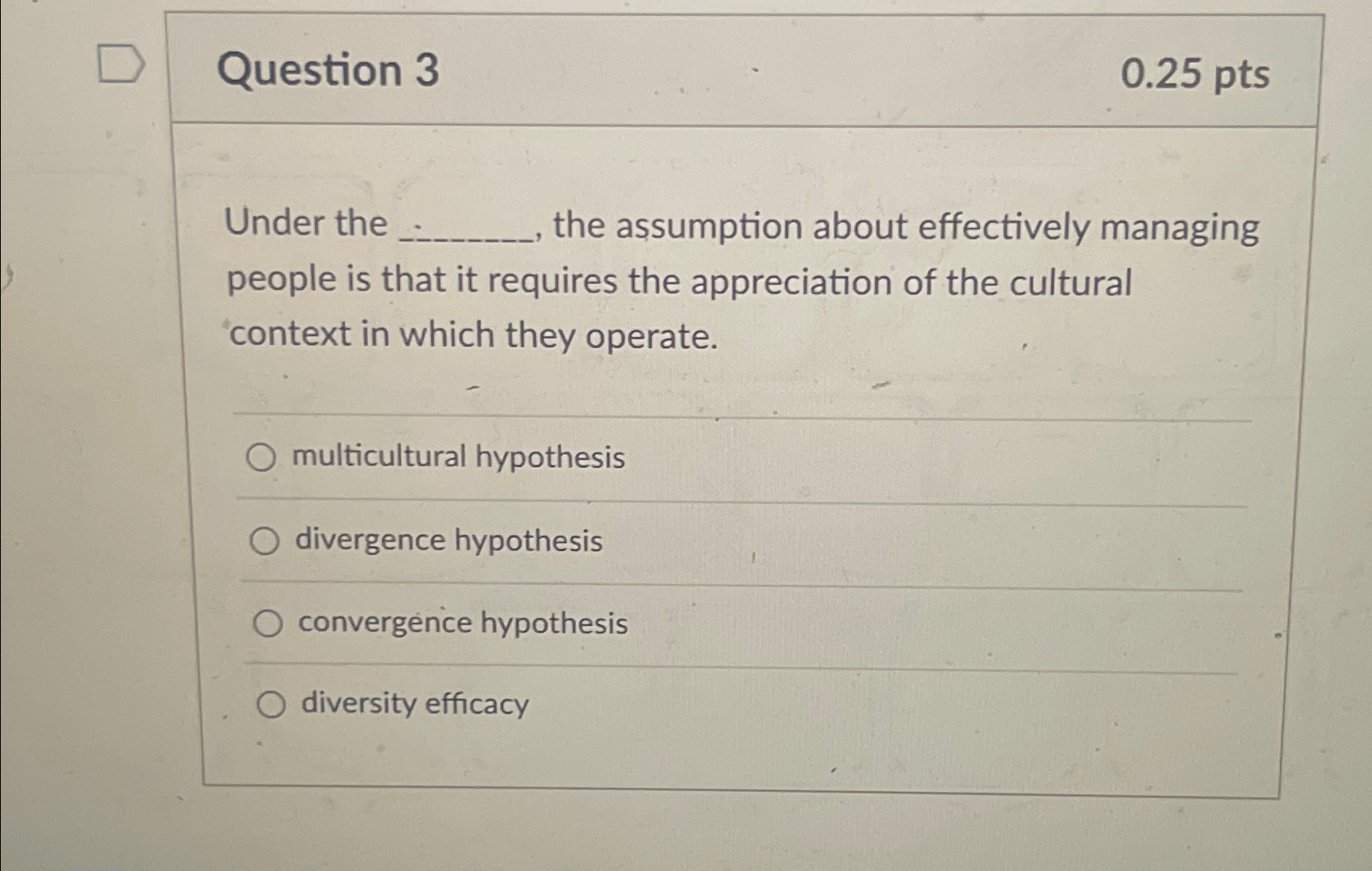  Question 3 0.25 pts Under the the assumption about effectively managing