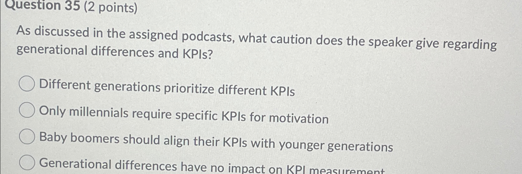  Question 35(2 points) As discussed in the assigned podcasts, what caution