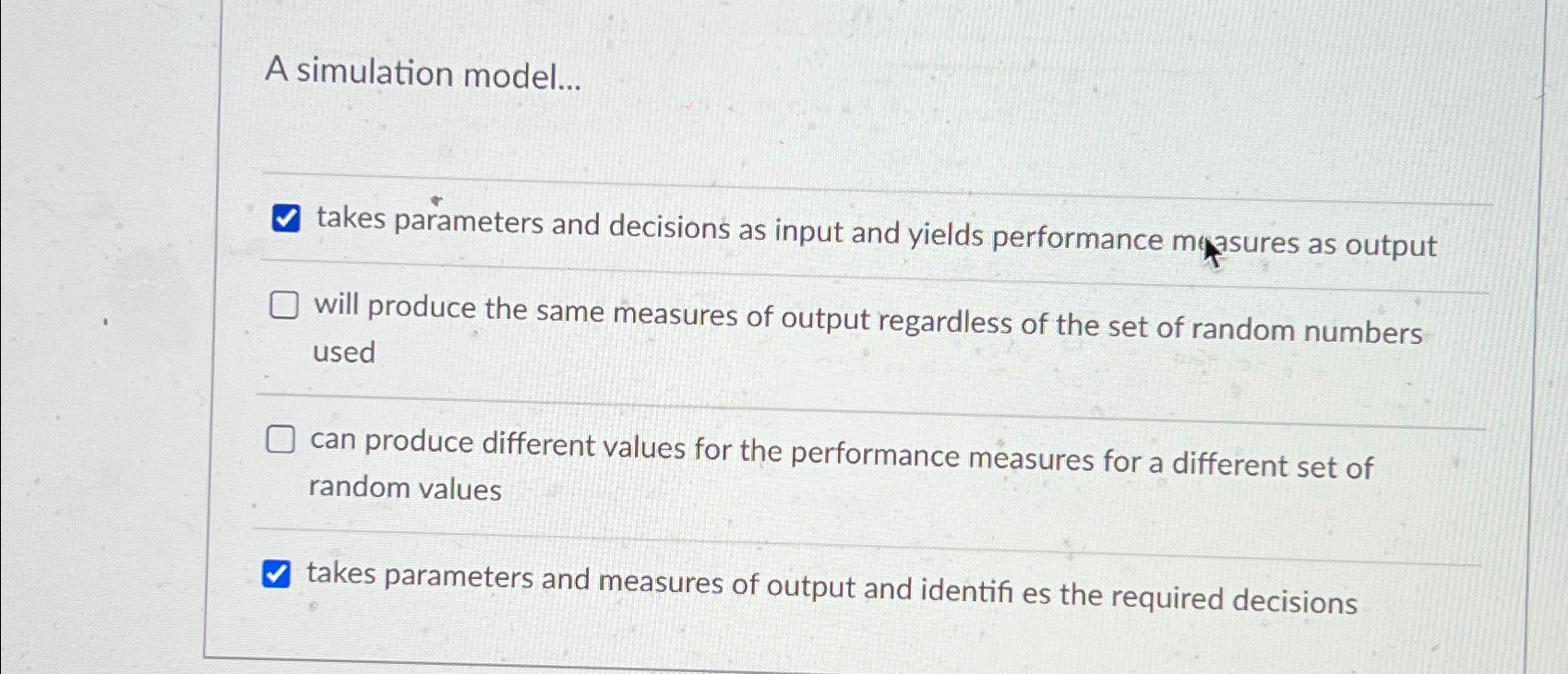  A simulation model... takes parameters and decisions as input and yields