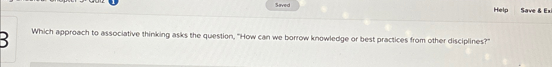  Help Save & Ex Which approach to associative thinking asks the