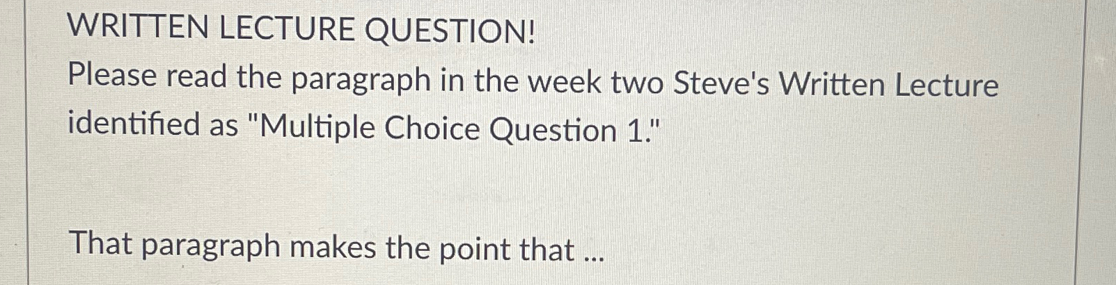  WRITTEN LECTURE QUESTION! Please read the paragraph in the week two
