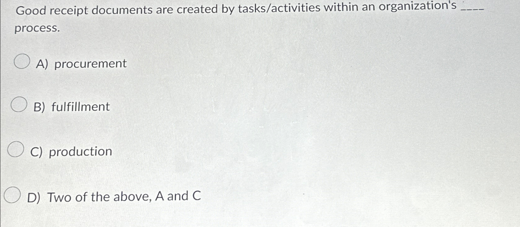  Good receipt documents are created by tasks/activities within an organization's process.