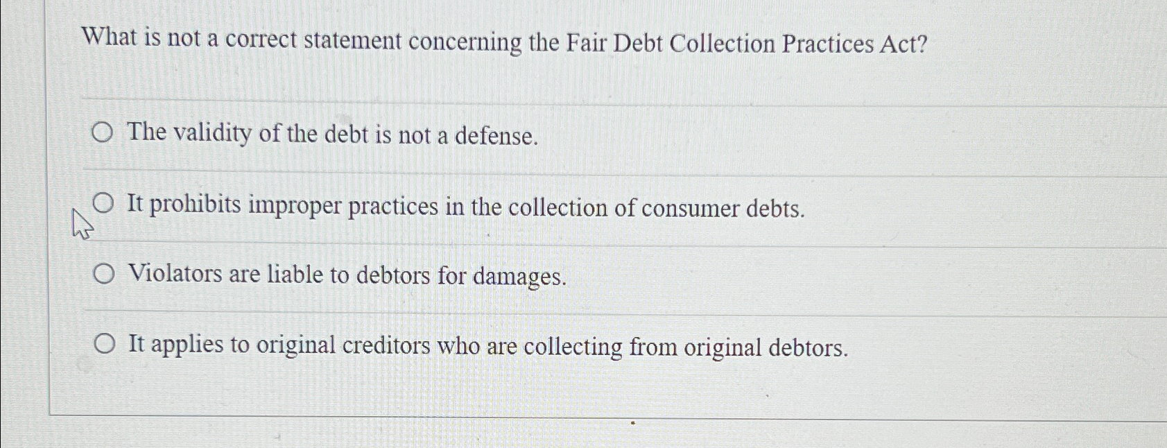  What is not a correct statement concerning the Fair Debt Collection
