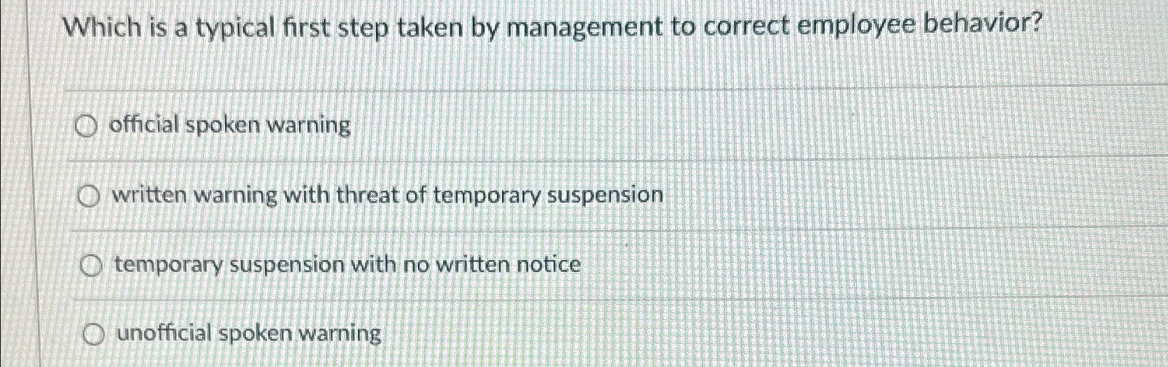  Which is a typical first step taken by management to correct