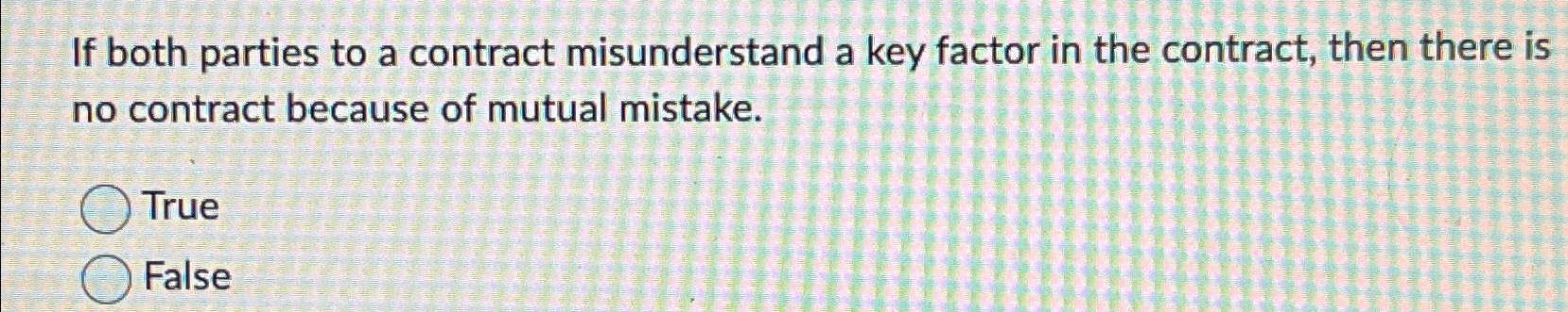  If both parties to a contract misunderstand a key factor in