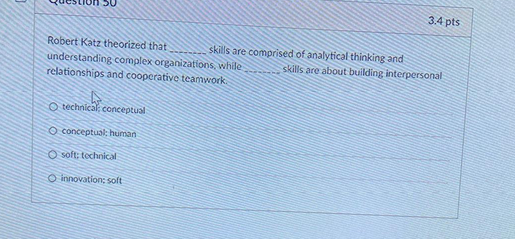  3.4pts Robert Katz theorized that skills are comprised of analytical thinking