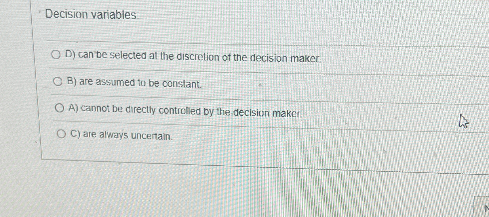  Decision variables: D) can be selected at the discretion of the