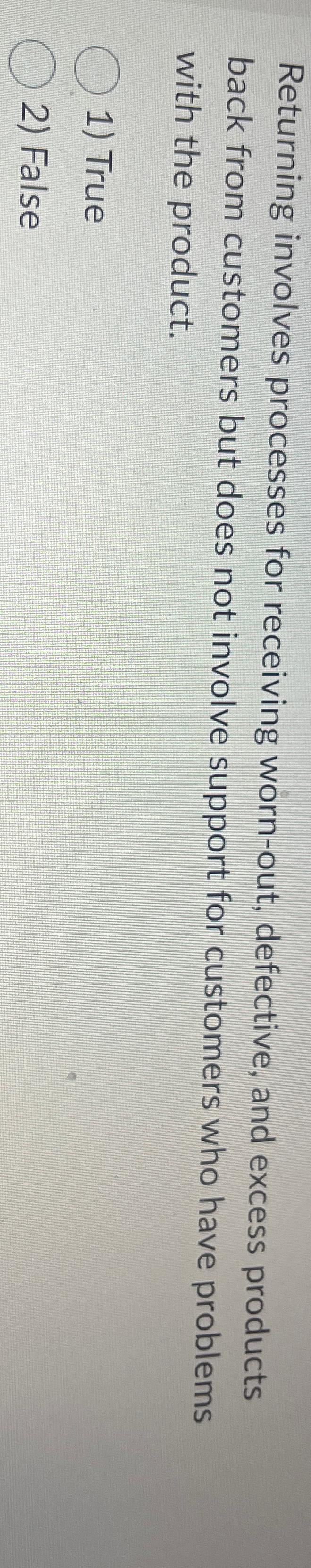  Returning involves processes for receiving worn-out, defective, and excess products back