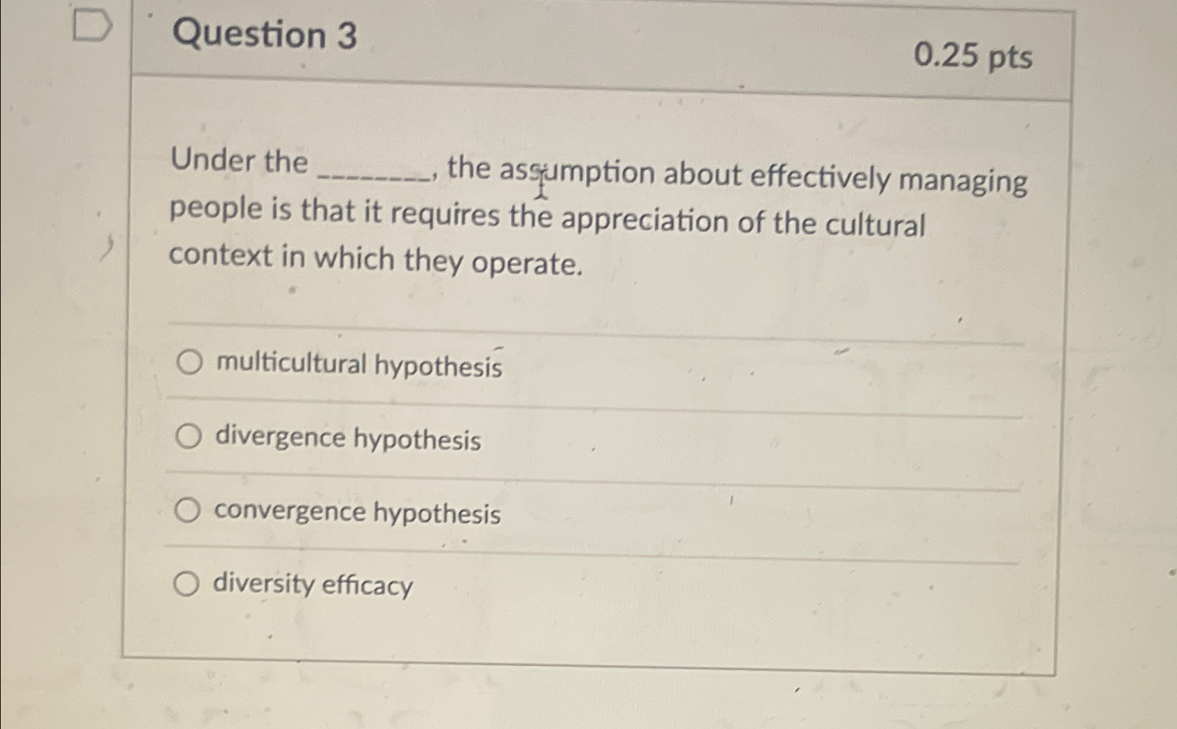  Question 3 0.25 pts Under the the assumption about effectively managing
