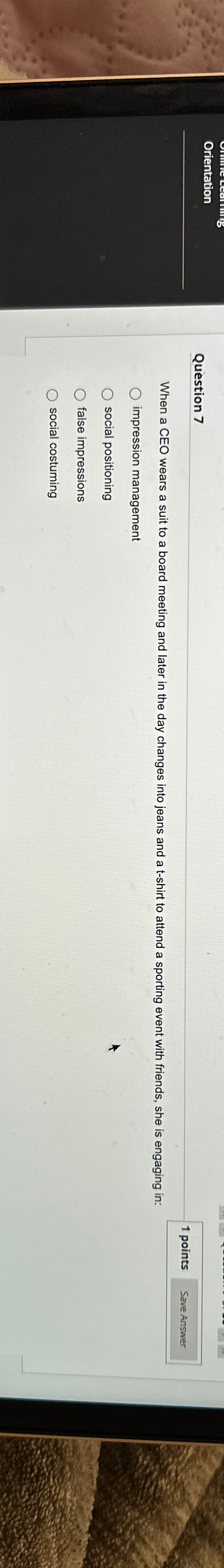  Orientation Question 7 1 points When a CEO wears a suit
