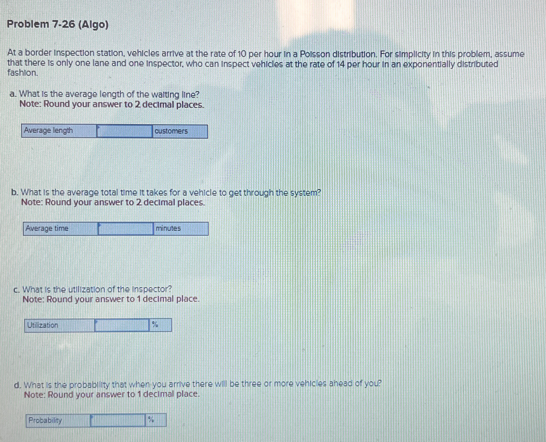  Problem 7-26(Algo) At a border Inspection station, vehicles arrive at the