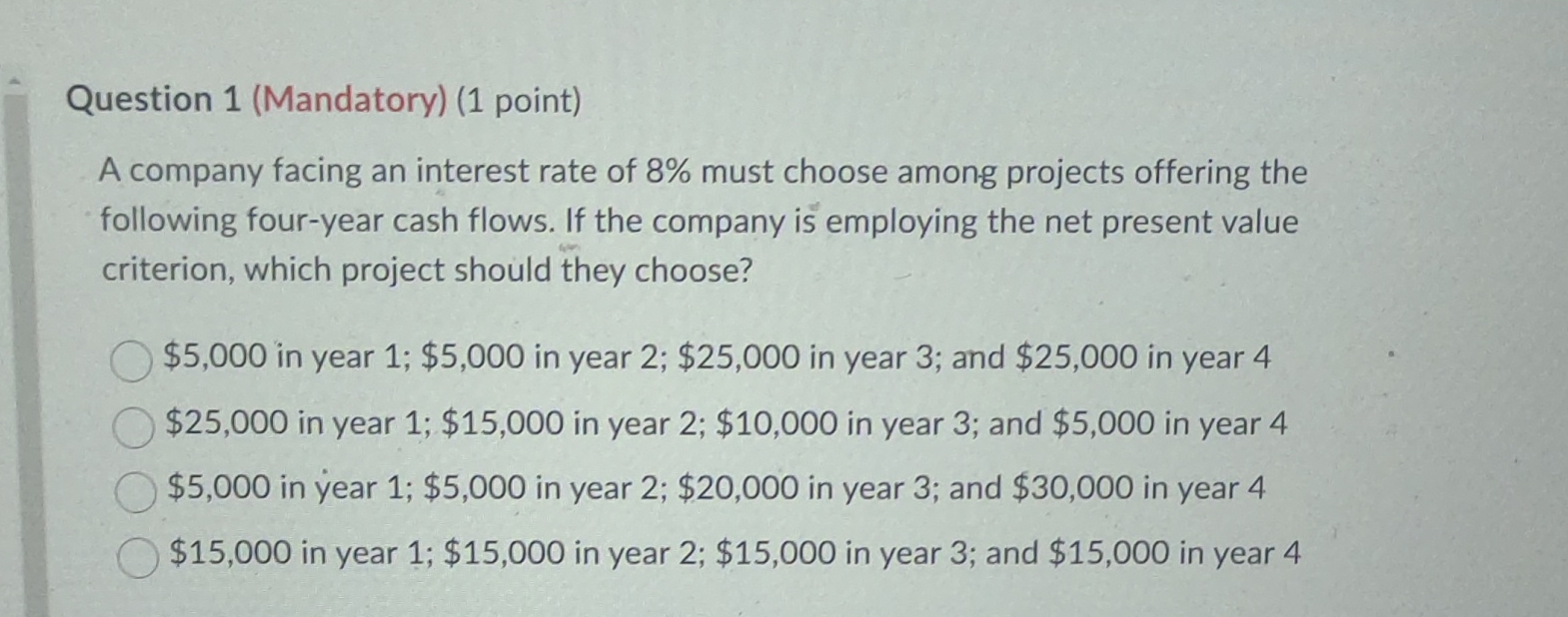  Question 1(Mandatory)(1 point) A company facing an interest rate of 8%