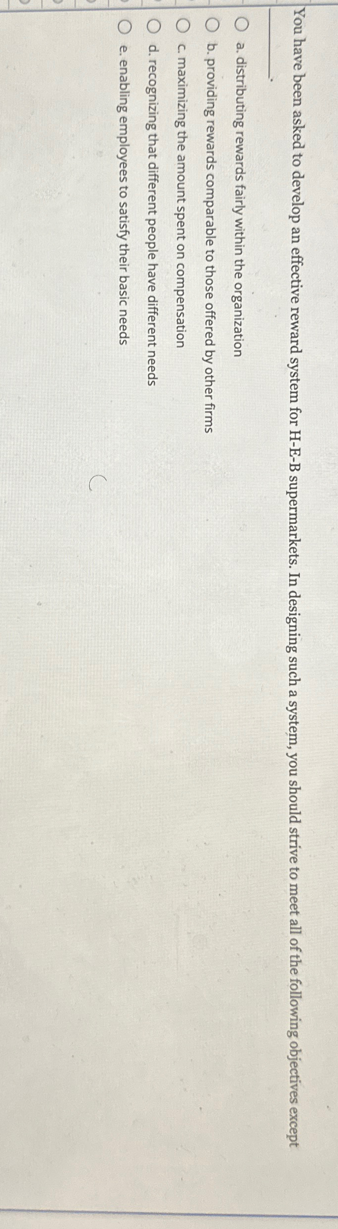  You have been asked to develop an effective reward system for