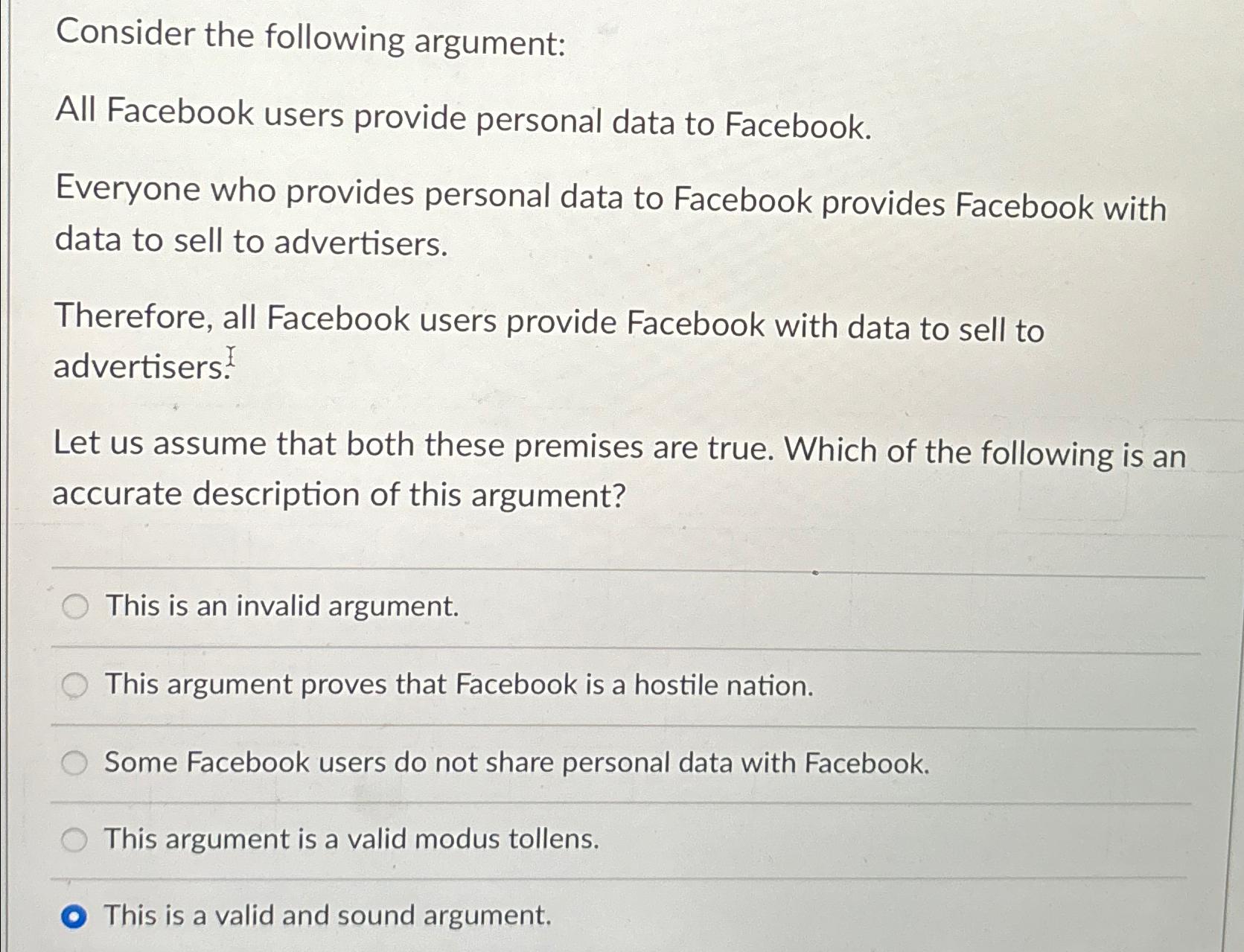  Consider the following argument: All Facebook users provide personal data to