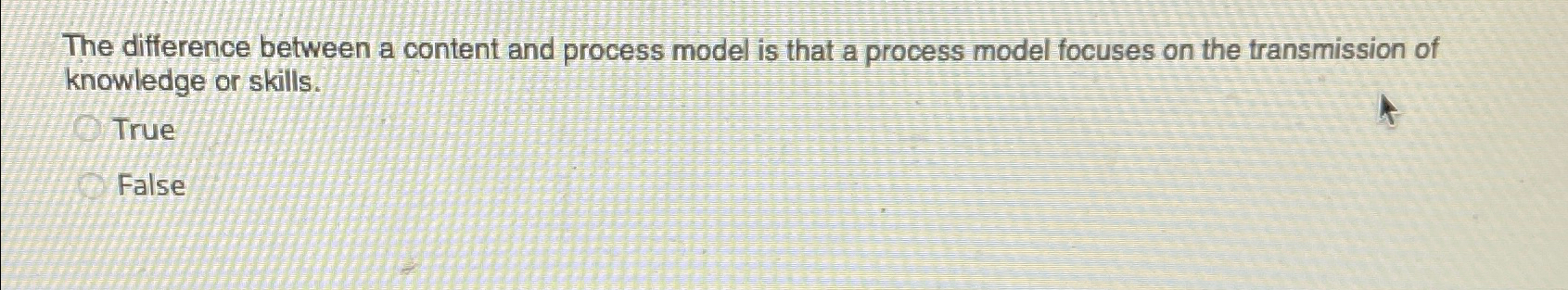  The difference between a content and process model is that a