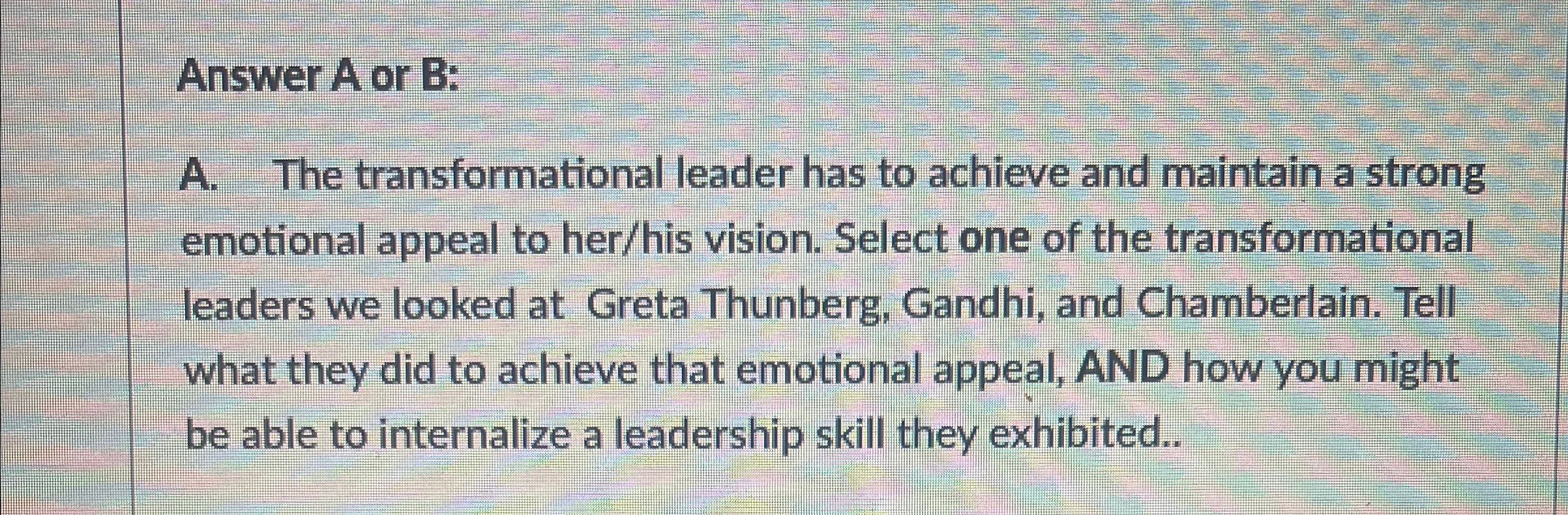  A. The transformational leader has to achieve and maintain a strong