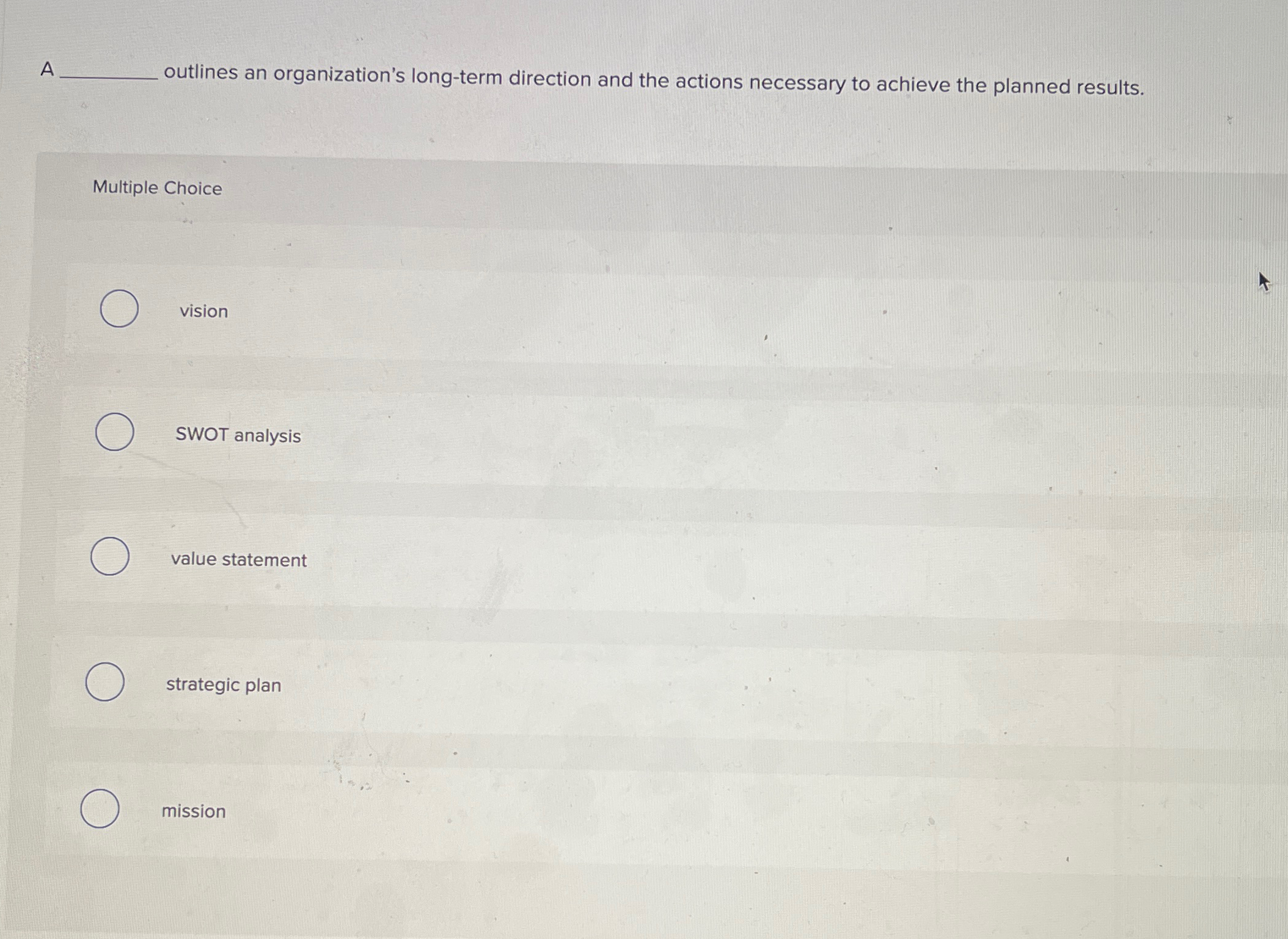  A outlines an organization's long-term direction and the actions necessary to