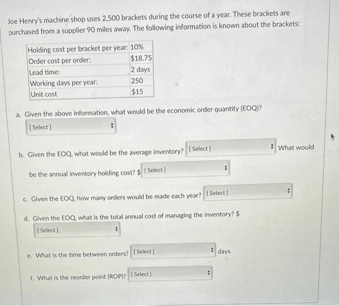  Joe Henry's machine shop uses 2,500 brackets during the course of