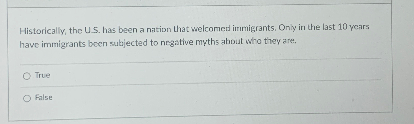  Historically, the U.S. has been a nation that welcomed immigrants. Only