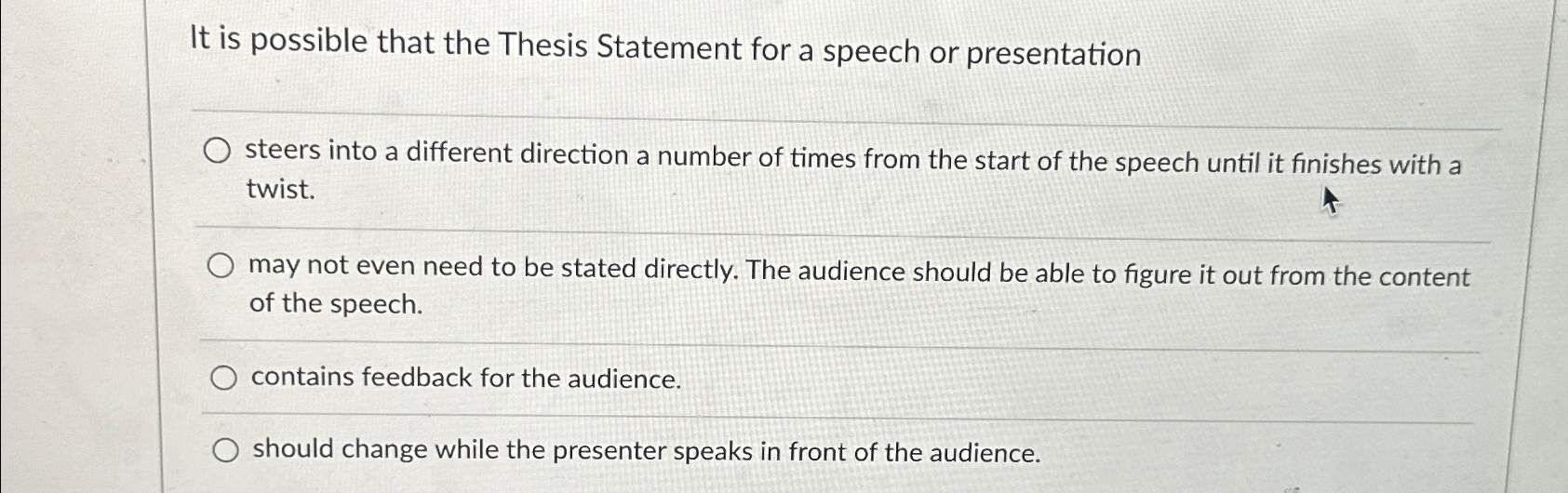  It is possible that the Thesis Statement for a speech or