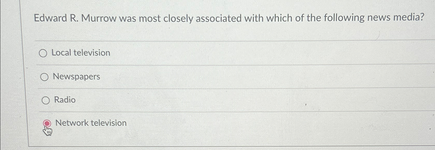  Edward R. Murrow was most closely associated with which of the