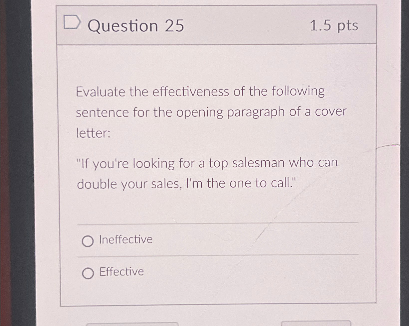  Question 25 1.5pts Evaluate the effectiveness of the following sentence for