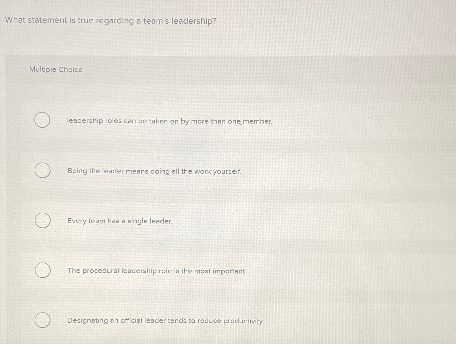  What statement is true regarding a team's leadership? Multiple Choice leadership
