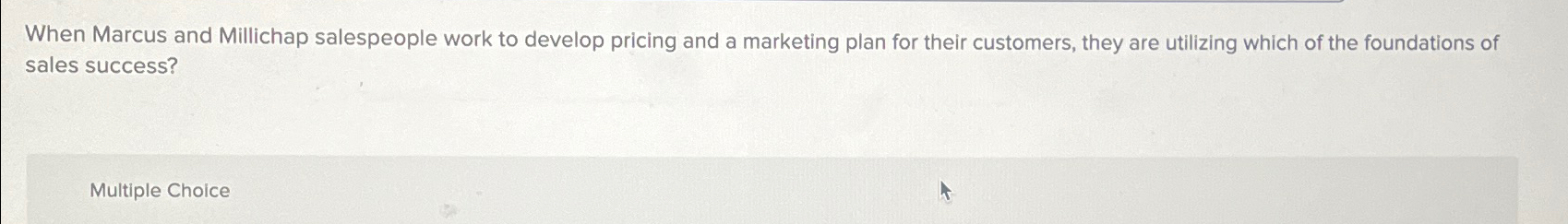  When Marcus and Millichap salespeople work to develop pricing and a
