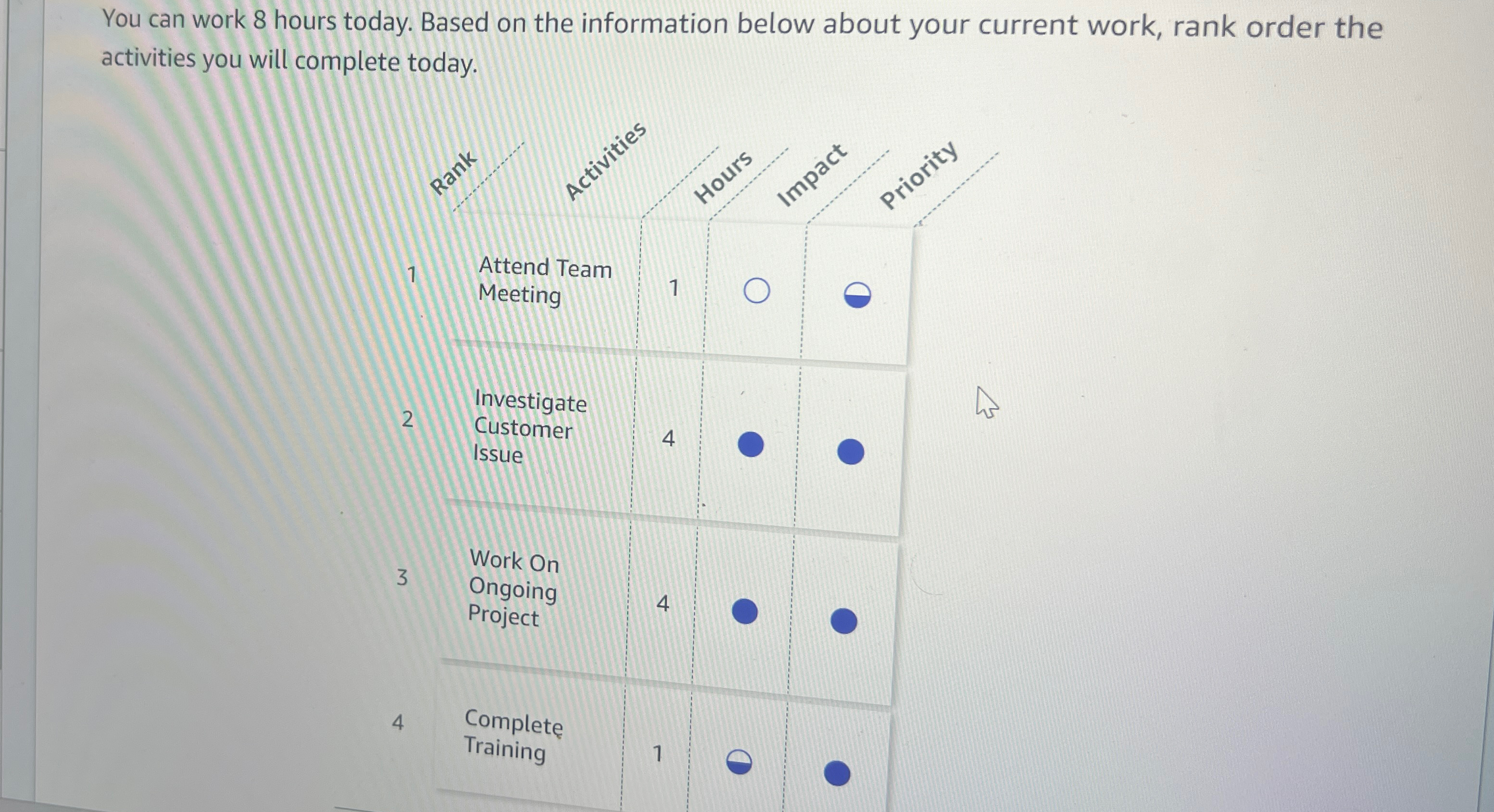  You can work 8 hours today. Based on the information below