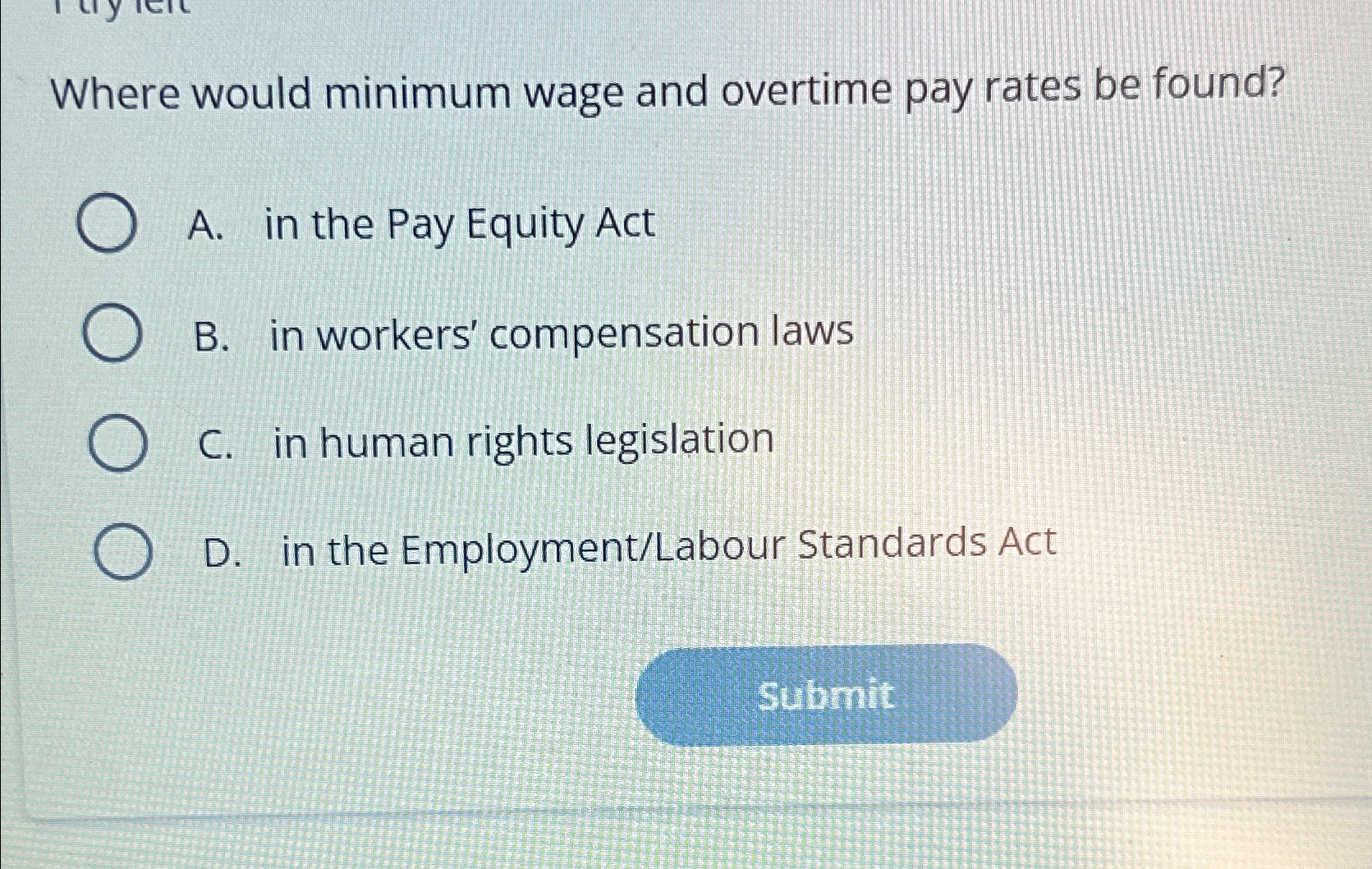  Where would minimum wage and overtime pay rates be found? A.