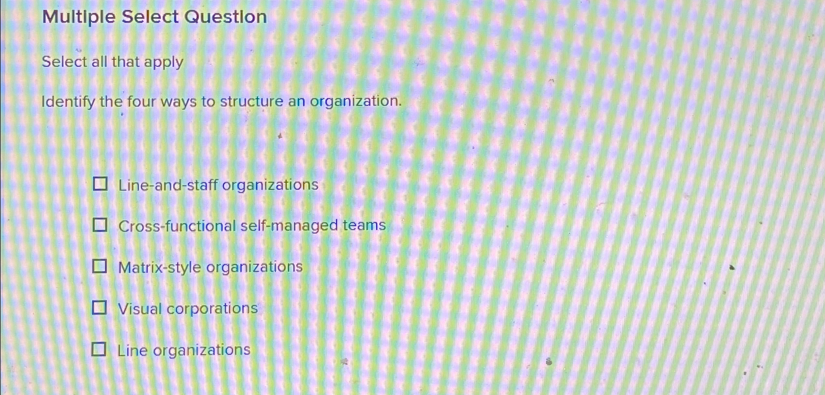  Multiple Select Questlon Select all that apply Identify the four ways
