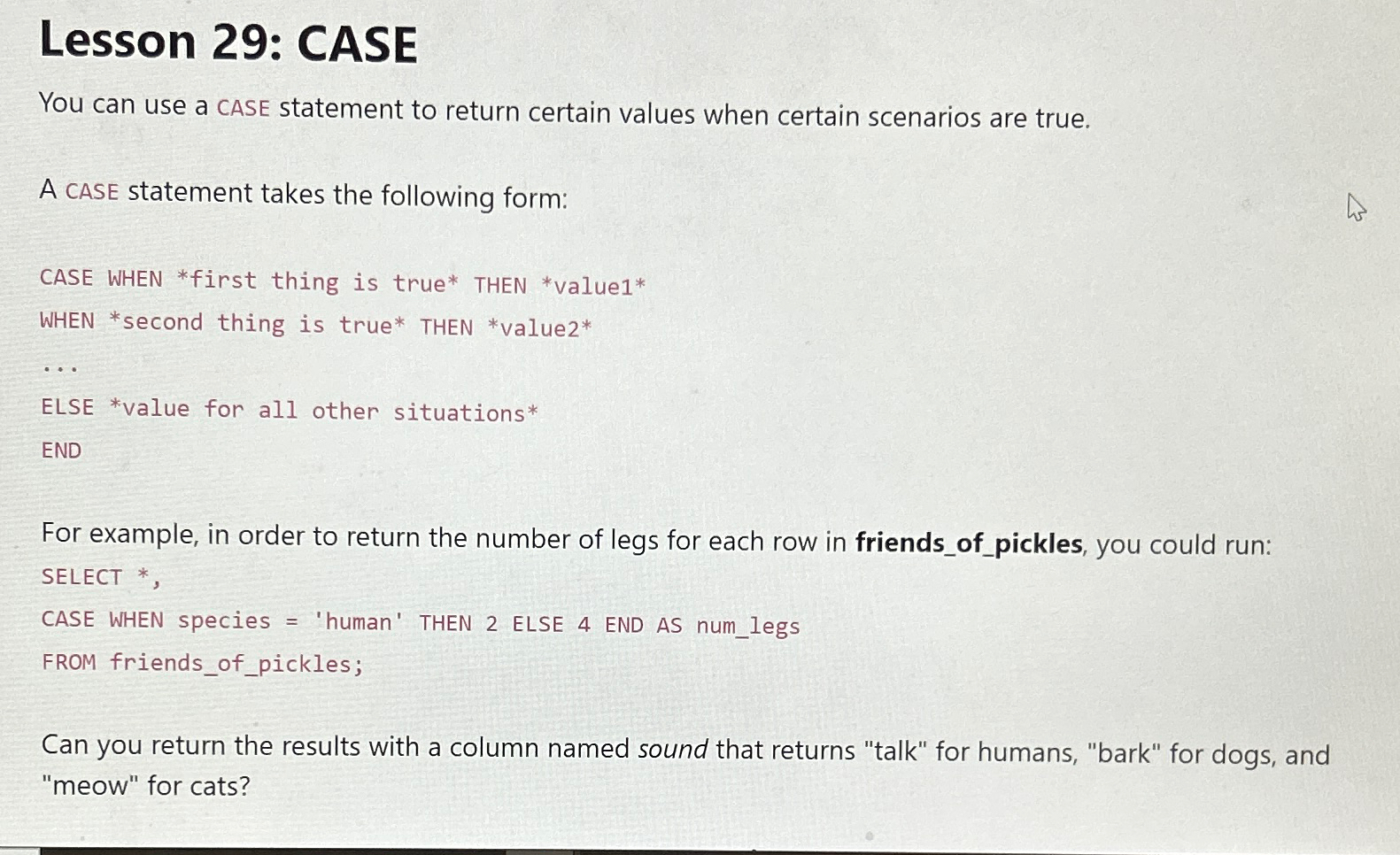  Lesson 29: CASE You can use a CASE statement to return